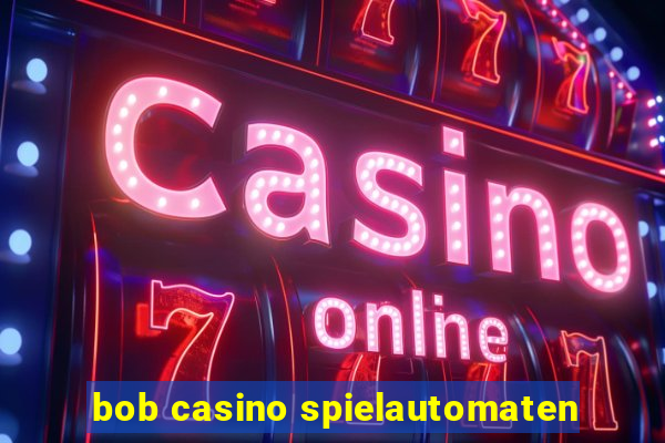 bob casino spielautomaten