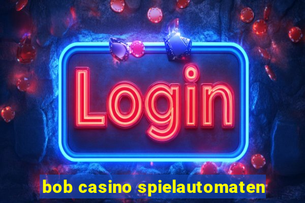 bob casino spielautomaten