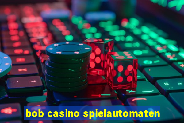 bob casino spielautomaten