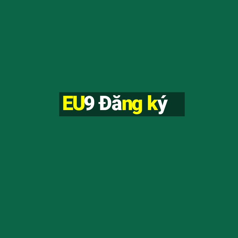 EU9 Đăng ký