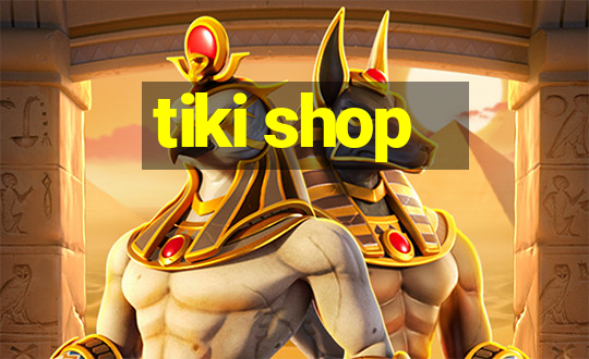 tiki shop