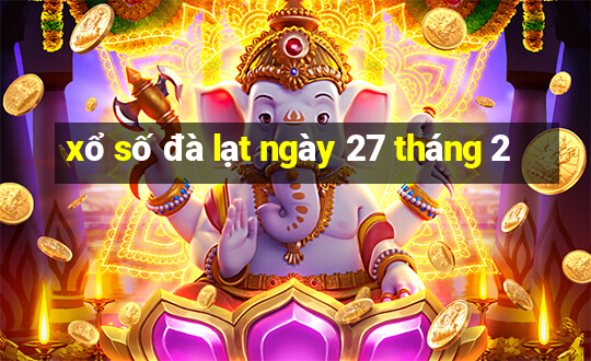 xổ số đà lạt ngày 27 tháng 2