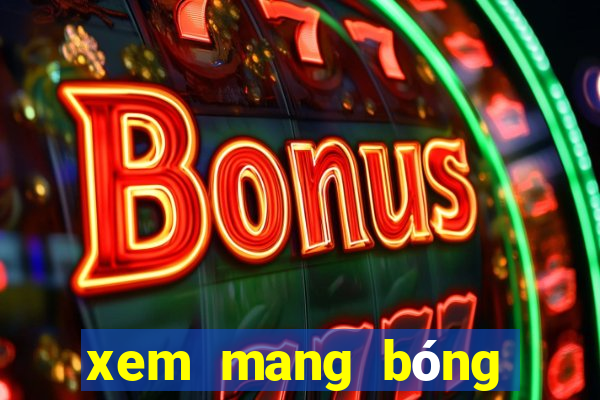 xem mang bóng đá nhà cái