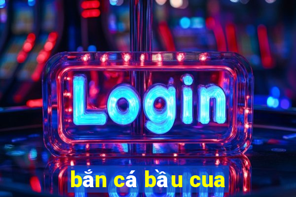 ban ca bau cua