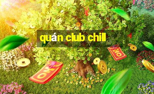 quán club chill