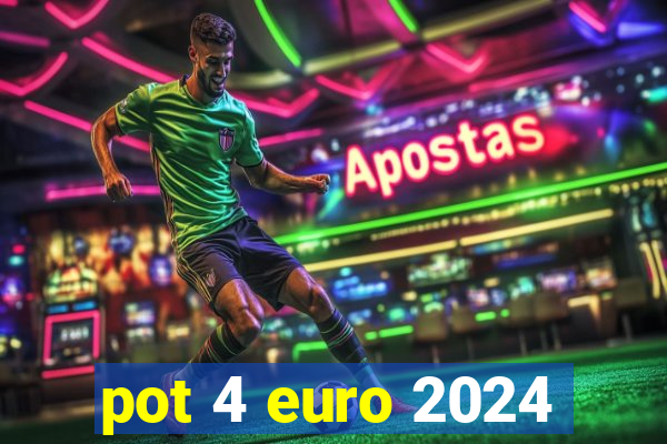 pot 4 euro 2024