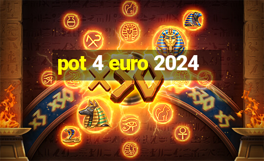 pot 4 euro 2024