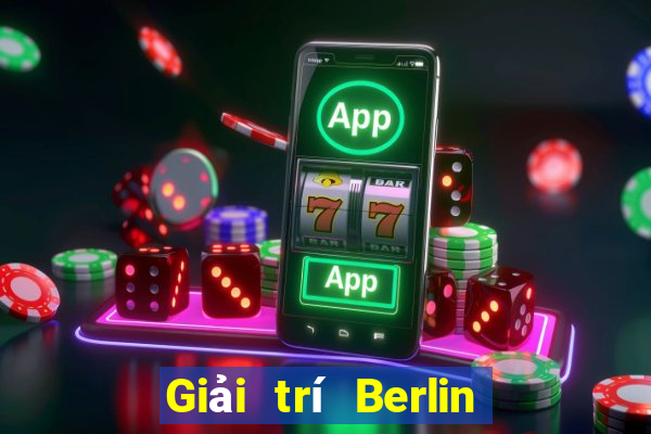 Giải trí Berlin Phật Sơn Tải về