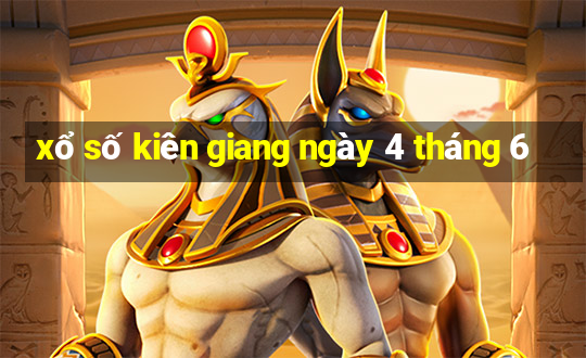 xổ số kiên giang ngày 4 tháng 6