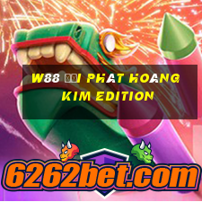 W88 đại phát hoàng kim Edition