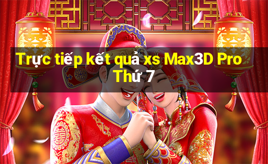 Trực tiếp kết quả xs Max3D Pro Thứ 7