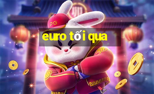 euro tối qua