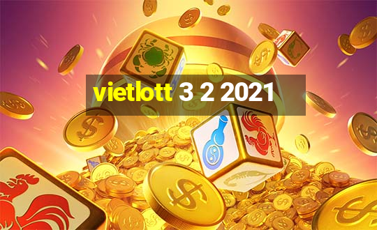 vietlott 3 2 2021