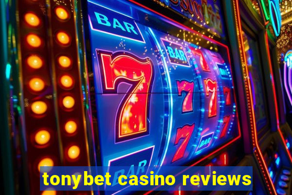 tonybet casino reviews