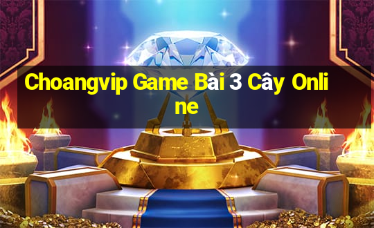 Choangvip Game Bài 3 Cây Online