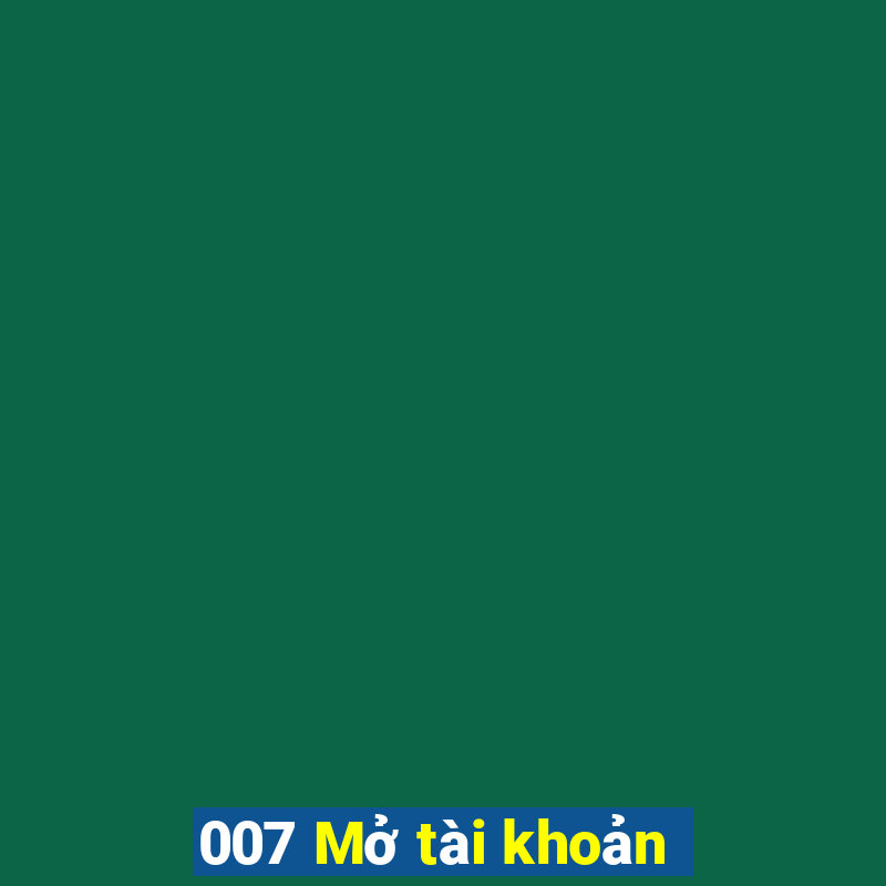 007 Mở tài khoản