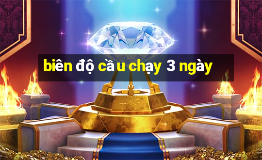 biên độ cầu chạy 3 ngày