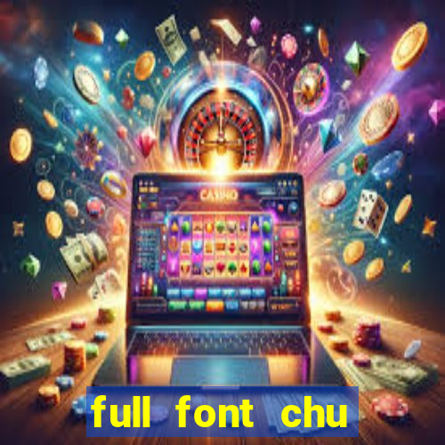 full font chu tieng viet