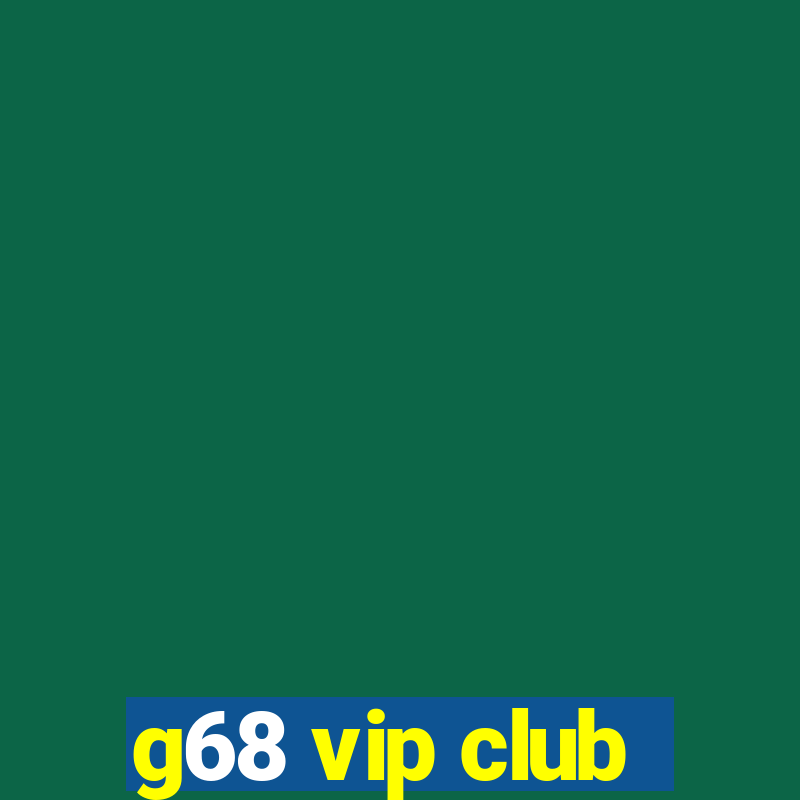 g68 vip club