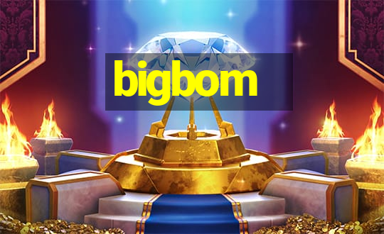 bigbom