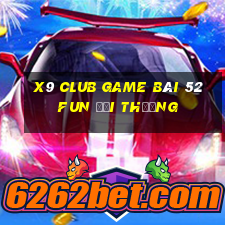 X9 Club Game Bài 52Fun Đổi Thưởng