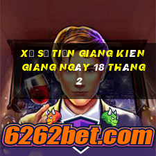 xổ số tiền giang kiên giang ngày 18 tháng 2