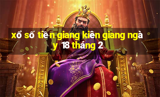 xổ số tiền giang kiên giang ngày 18 tháng 2