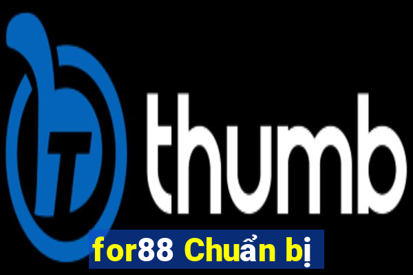 for88 Chuẩn bị