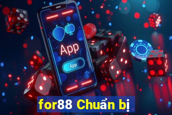 for88 Chuẩn bị