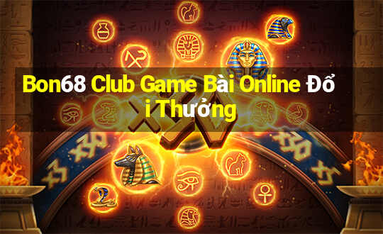 Bon68 Club Game Bài Online Đổi Thưởng