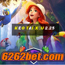 kèo tài xỉu 2.25