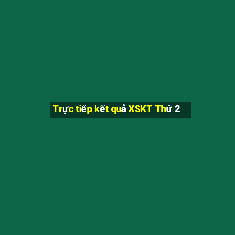 Trực tiếp kết quả XSKT Thứ 2