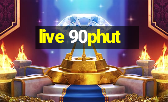 live 90phut