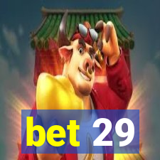 bet 29