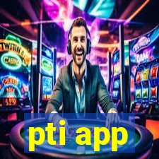 pti app