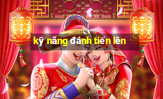 kỹ năng đánh tiến lên