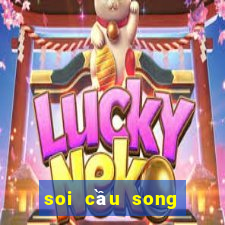 soi cầu song thủ lô