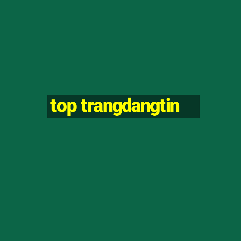 top trangdangtin