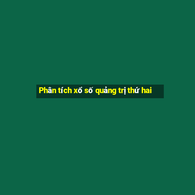 Phân tích xổ số quảng trị thứ hai