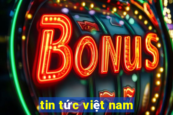 tin tức việt nam