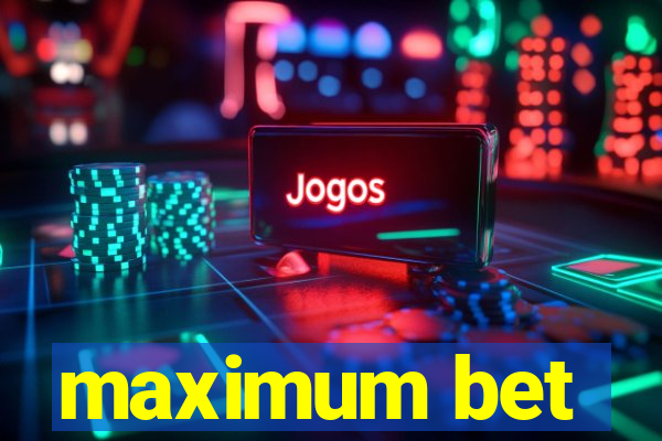 maximum bet