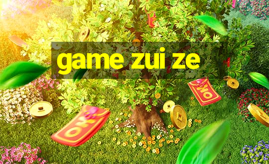 game zui ze