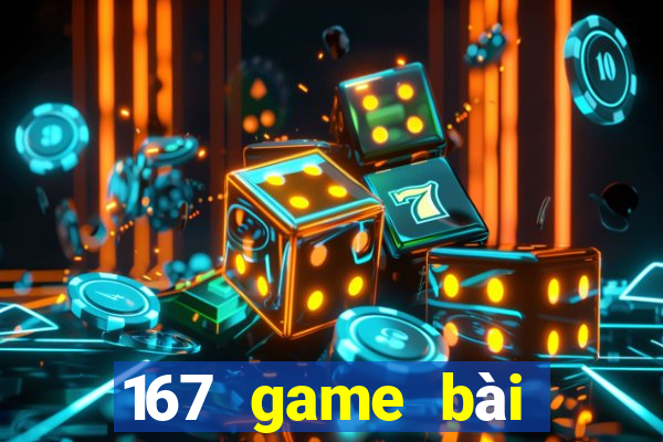 167 game bài Đăng nhập