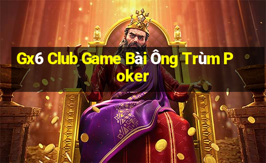 Gx6 Club Game Bài Ông Trùm Poker