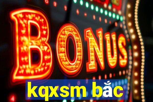 kqxsm bắc