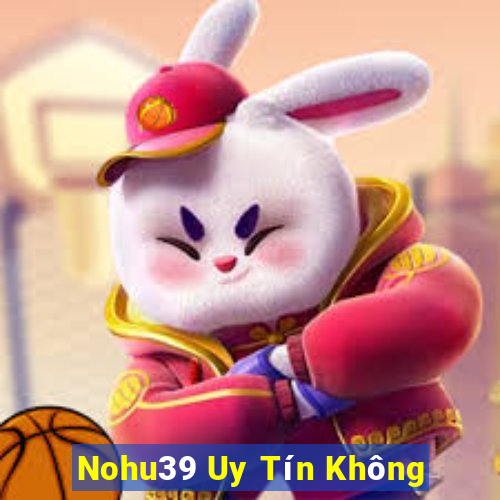 Nohu39 Uy Tín Không