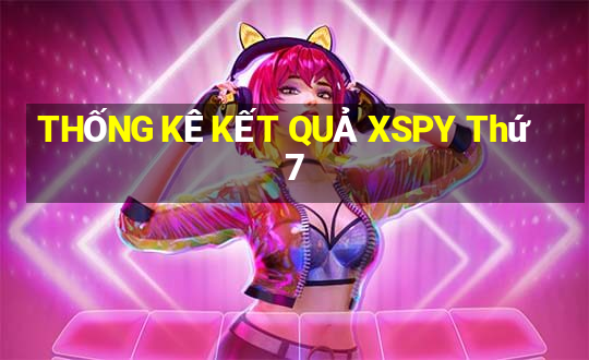 THỐNG KÊ KẾT QUẢ XSPY Thứ 7