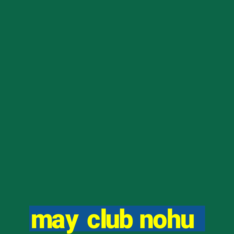 may club nohu