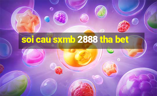 soi cau sxmb 2888 tha bet