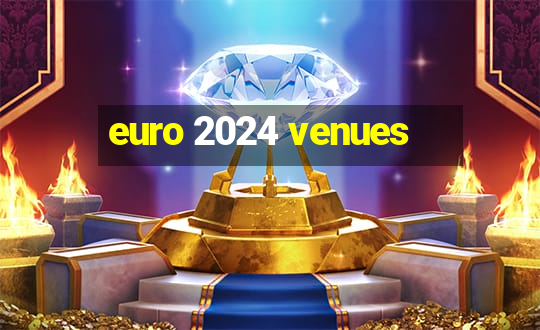 euro 2024 venues